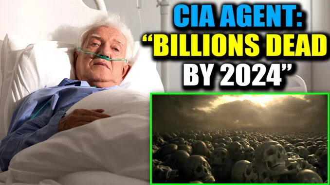 Агент ЦРУ признается на смертном одре:  ‘Миллиарды людей умрут в 2024
